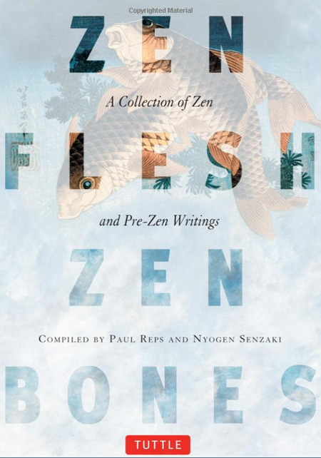 Zen Flesh, Zen Bones: A Collection of Zen and Pre-Zen Writings 